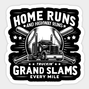 Home runs and highway runs, Truckin' Grand slams every mile Sticker